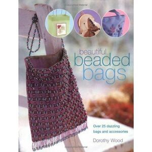 Beautiful Beaded Bags and Accessories by Dorothy Wood